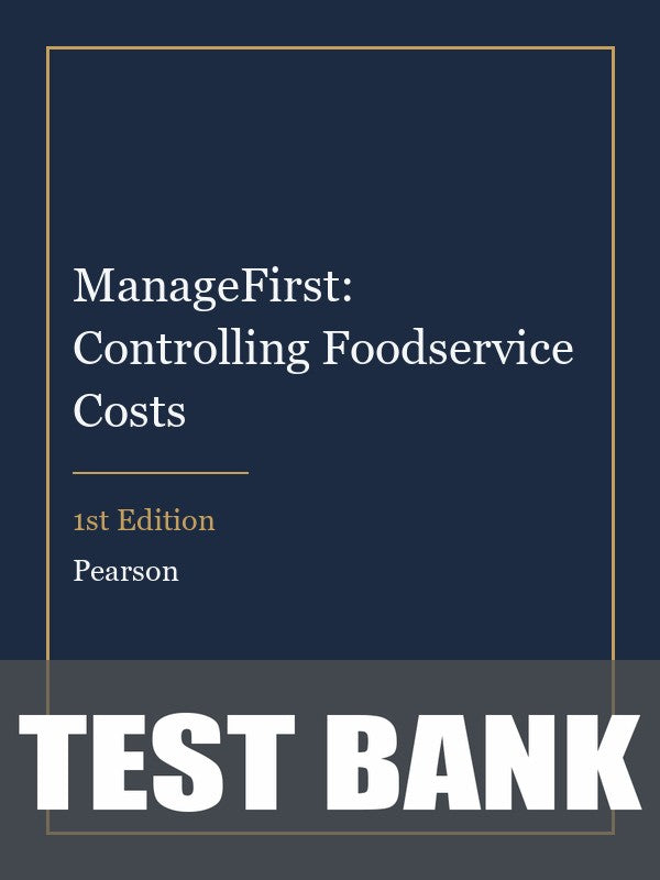Test Bank for ManageFirst: Controlling Foodservice Costs 1st Edition