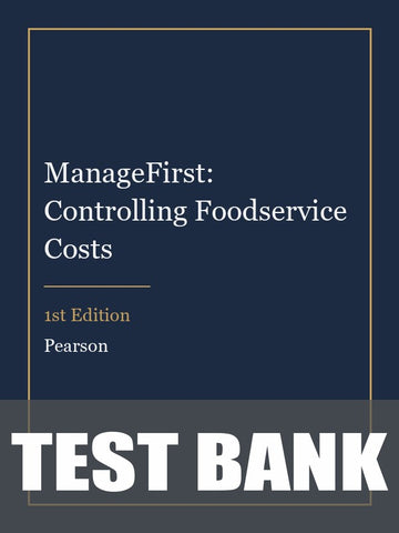 Test Bank for ManageFirst: Controlling Foodservice Costs 1st Edition