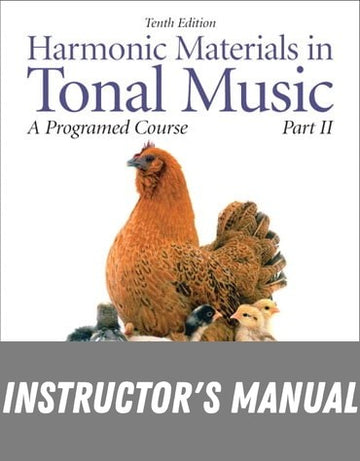 Instructor Manual for Harmonic Materials in Tonal Music: A Programmed Course, Part 2 10th Edition by Greg A. Steinke