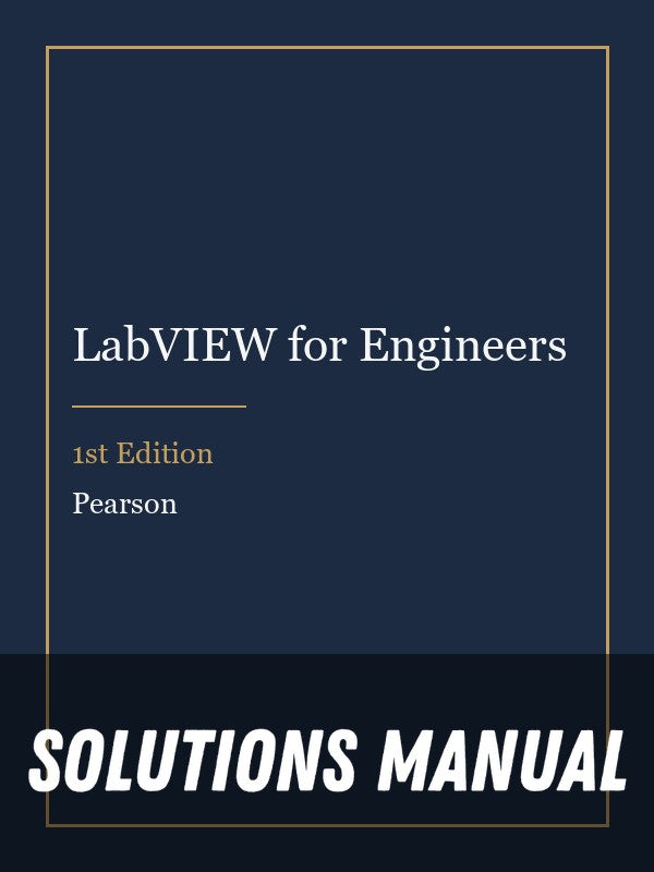 Solutions Manual for LabVIEW for Engineers 1st Edition