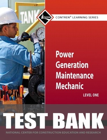 Test Bank for Power Generation Maintenance Mechanic Trainee Guide, Level 1 1st Edition