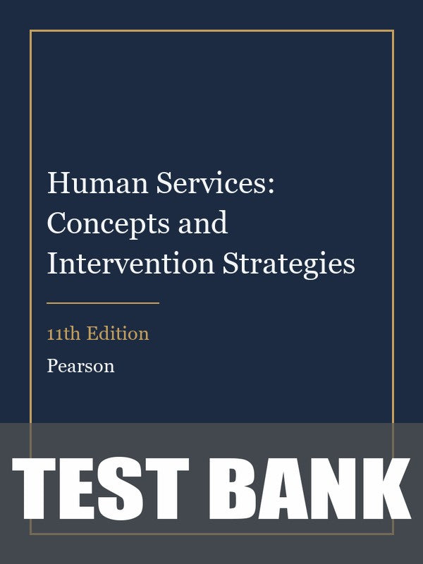 Test Bank for Human Services: Concepts and Intervention Strategies 11th Edition