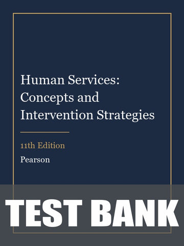 Test Bank for Human Services: Concepts and Intervention Strategies 11th Edition