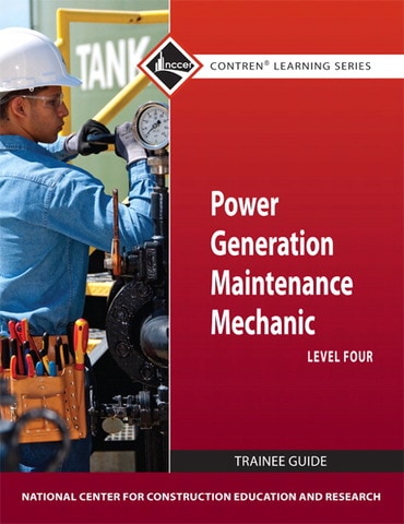 Test Bank for Power Generation Maintenance Mechanic Trainee Guide, Level 4 1st Edition