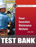 Test Bank for Power Generation Maintenance Mechanic Trainee Guide, Level 4 1st Edition
