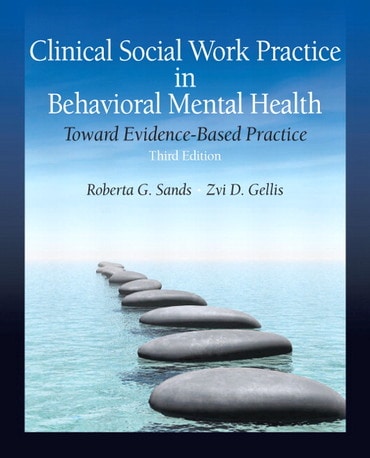 Instructor Manual for Clinical Social Work Practice in Behavioral Mental Health: Toward Evidence-Based Practice 3rd Edition by Roberta G. Sands