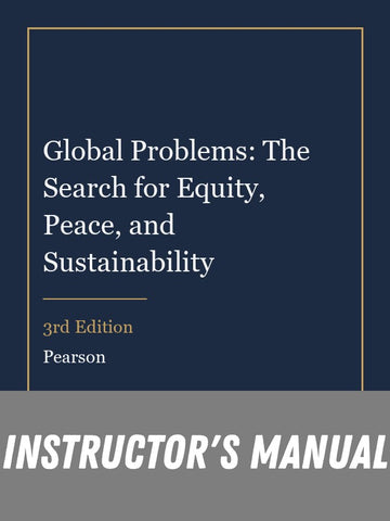 Instructor Manual for Global Problems: The Search for Equity, Peace, and Sustainability 3rd Edition