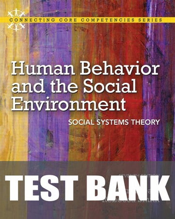 Test Bank for Human Behavior and the Social Environment: Social Systems Theory 7th Edition by Orren Dale