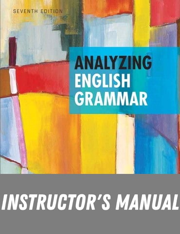 Instructor Manual for Analyzing English Grammar 7th Edition by Thomas P. Klammer