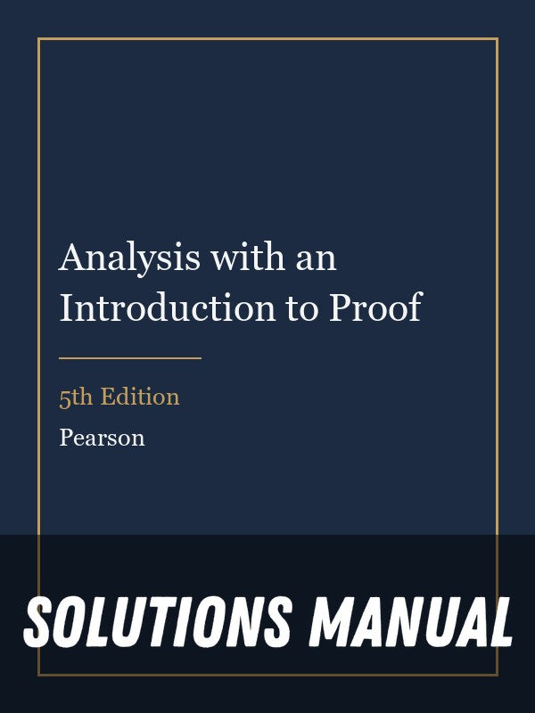 Solutions Manual for Analysis with an Introduction to Proof 5th Edition