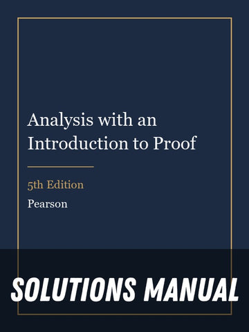 Solutions Manual for Analysis with an Introduction to Proof 5th Edition