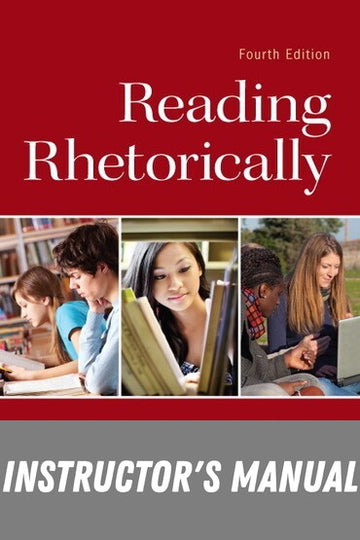 Instructor Manual for Reading Rhetorically 4th Edition by John C. Bean