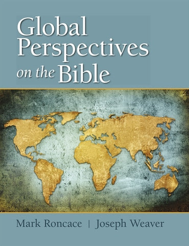 Instructor Manual for Global Perspectives on the Bible 1st Edition by Mark Roncace