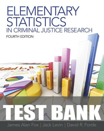 Test Bank for Elementary Statistics in Criminal Justice Research 4th Edition by James Alan Fox