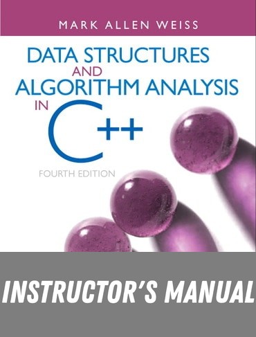 Instructor Manual for Data Structures and Algorithm Analysis in C++ 4th Edition by Mark A. Weiss