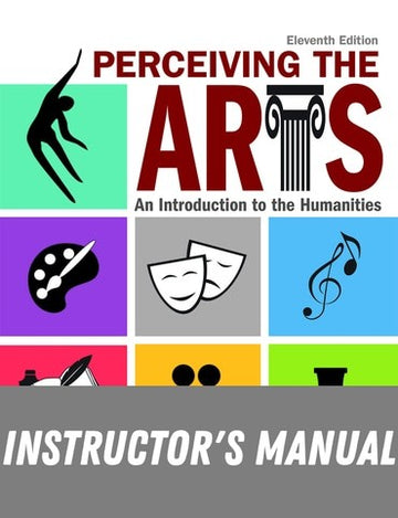 Instructor Manual for Perceiving the Arts: An Introduction to the Humanities 11th Edition by Dennis J. Sporre