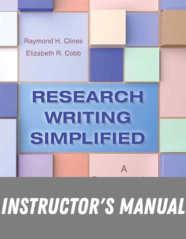 Instructor Manual for Research Writing Simplified: A Documentation Guide 8th Edition by Raymond H. Clines