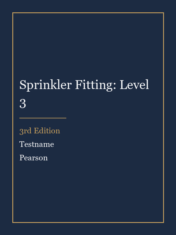 Test Bank for Sprinkler Fitting: Level 3 3rd Edition by Testname