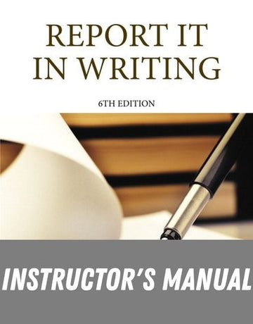 Instructor Manual for Report It in Writing 6th Edition by Debbie J. Goodman