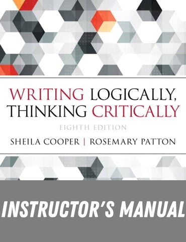 Instructor Manual for Writing Logically, Thinking Critically 8th Edition by Sheila Cooper