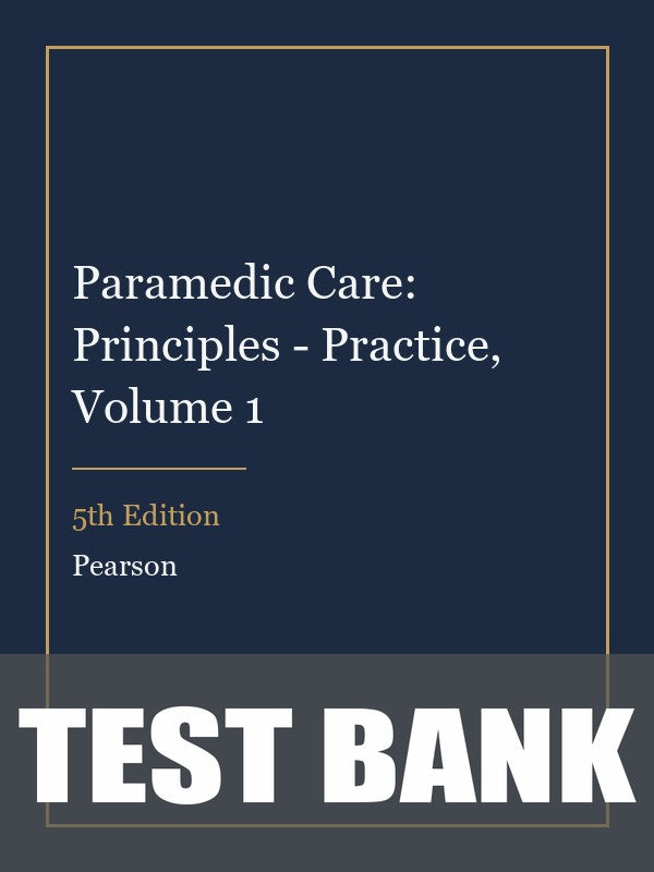 Test Bank for Paramedic Care: Principles - Practice, Volume 1 5th Edition