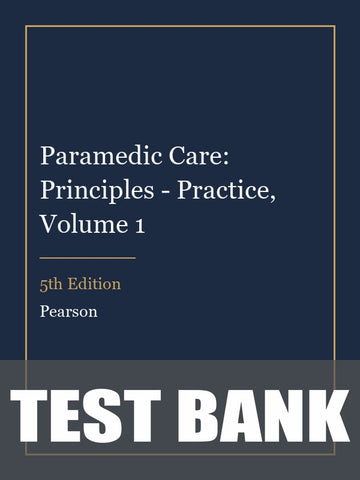 Test Bank for Paramedic Care: Principles - Practice, Volume 1 5th Edition