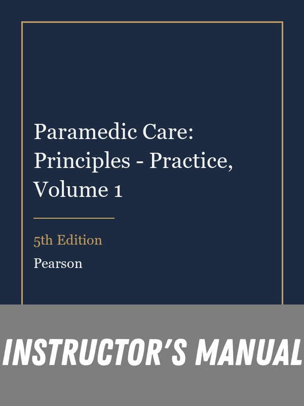 Instructor Manual for Paramedic Care: Principles - Practice, Volume 1 5th Edition