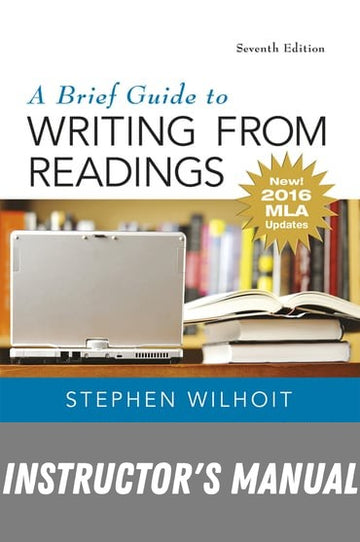 Instructor Manual for A Brief Guide to Writing from Readings 7th Edition by Stephen Wilhoit