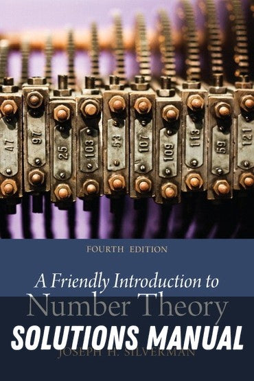 Solutions Manual for Friendly Introduction to Number Theory: A -Classic Version 4th Edition by Joseph H. Silverman