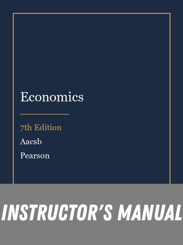 Instructor Manual for Economics 7th Edition by Aacsb