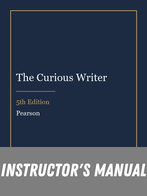 Instructor Manual for The Curious Writer 5th Edition