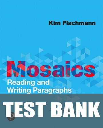 Test Bank for Mosaics: Reading and Writing Paragraphs 8th Edition by Kim Flachmann