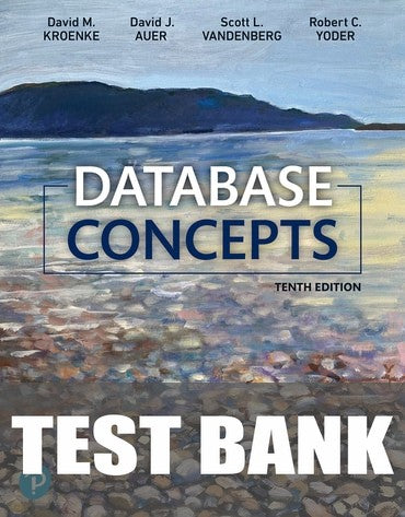 Test Bank for Database Concepts 10th Edition by David M. Kroenke