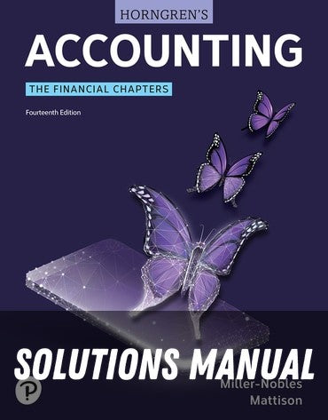 Solutions Manual for Horngren's Accounting, The Financial Chapters 14th Edition by Tracie L. Miller