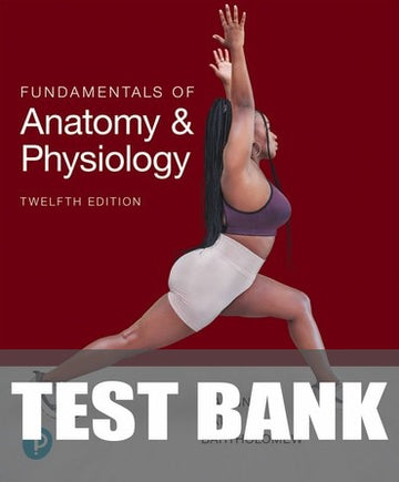 Test Bank for Martini Fundamentals of Anatomy and Physiology 12th Edition by Frederic H Martini