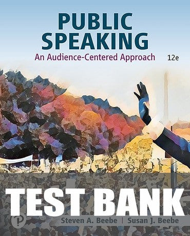 Test Bank for Public Speaking: An Audience-Centered Approach 12th Edition by Steven A. Beebe