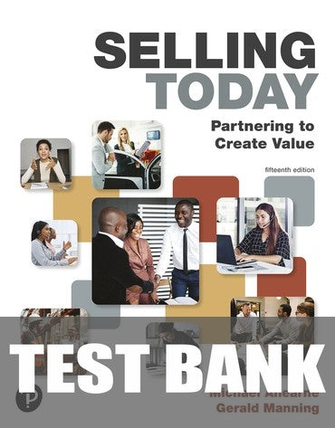 Test Bank for Selling Today: Partnering to Create Value 15th Edition by Michael Ahearne