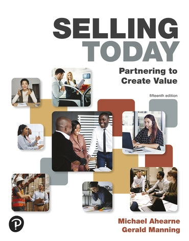 Solutions Manual for Selling Today: Partnering to Create Value 15th Edition by Michael Ahearne