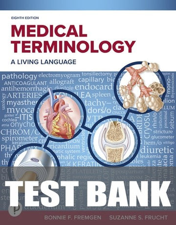 Test Bank for Medical Terminology: A Living Language 8th Edition by Bonnie F. Fremgen