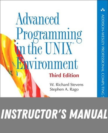 Instructor Manual for Advanced Programming in the UNIX Environment 3rd Edition by W Richard Stevens