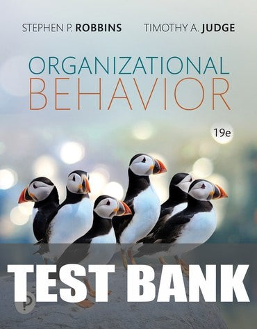 Test Bank for Organizational Behavior 19th Edition by Stephen P. Robbins
