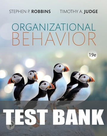 Test Bank for Organizational Behavior 19th Edition by Stephen P. Robbins
