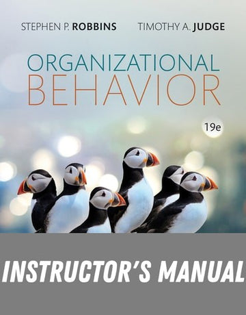 Instructor Manual for Organizational Behavior 19th Edition by Stephen P. Robbins