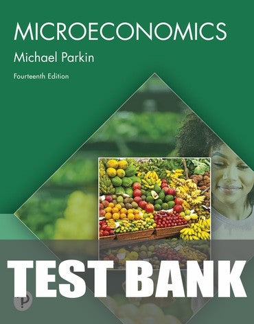 Test Bank for Microeconomics 14th Edition by Michael Parkin
