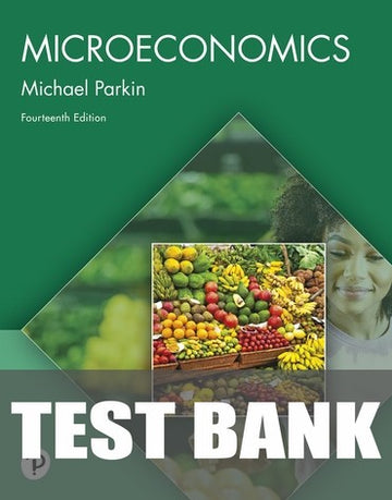Test Bank for Microeconomics 14th Edition by Michael Parkin