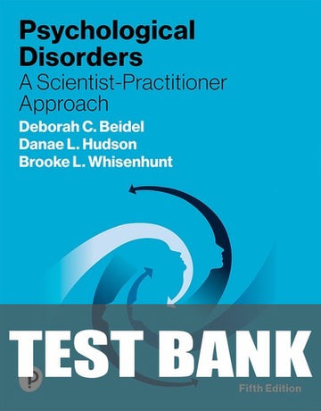 Test Bank for Pearson eText Psychological Disorders: A Scientist-Practitioner Approach 5th Edition by Deborah C. Beidel