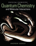 Solutions Manual for Physical Chemistry: Quantum Chemistry and Molecular Interactions 1st Edition by Andrew Cooksy