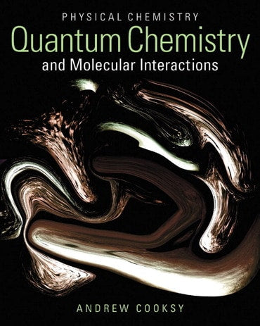 Solutions Manual for Physical Chemistry: Quantum Chemistry and Molecular Interactions 1st Edition by Andrew Cooksy