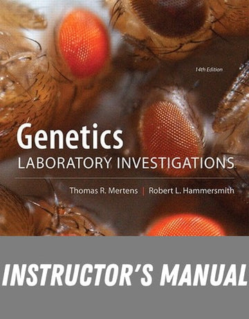 Instructor Manual for Genetics Laboratory Investigations 14th Edition by Thomas R. Mertens
