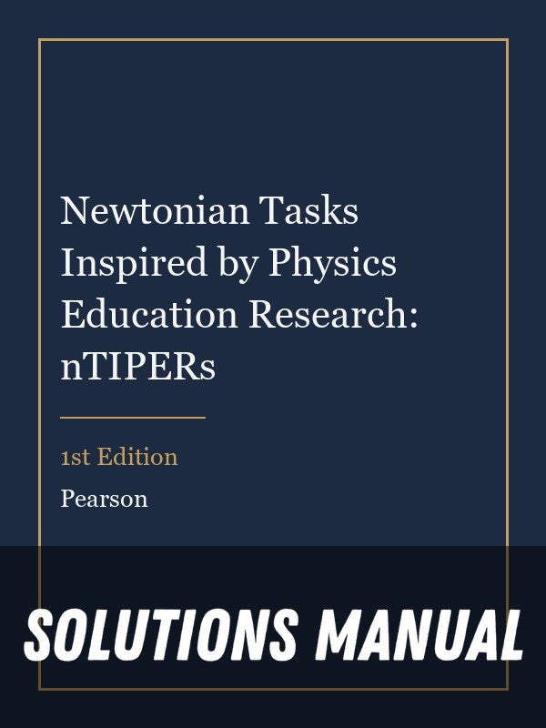 Solutions Manual for Newtonian Tasks Inspired by Physics Education Research: nTIPERs 1st Edition
